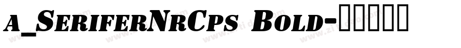 a_SeriferNrCps Bold字体转换